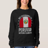 My Husband Is Peruvian Nothing Scares Me Peruvian  スウェットシャツ (正面)