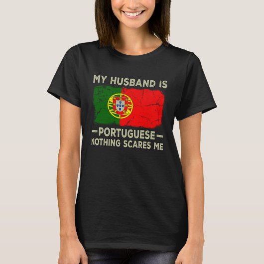 My Husband is Portuguese Nothing Scares Me Wife Tシャツ (正面)