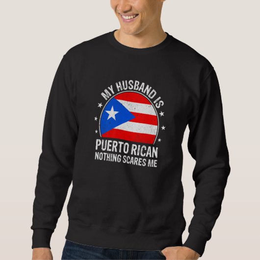 My Husband Is Puerto Rican Nothing Scares Me Puert スウェットシャツ (正面)