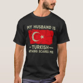 My Husband is Turkish Nothing Scares Me Wife Tシャツ (正面)