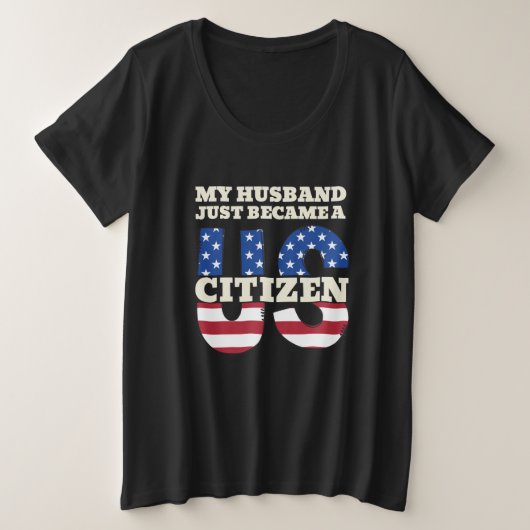 My Husband Just Became A US Citizen Proud American プラスサイズTシャツ (デザイン正面)