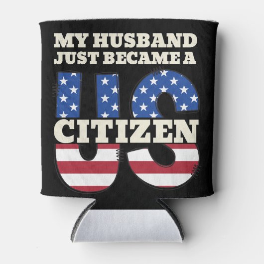My Husband Just Became A US Citizen Proud American 缶クーラー (正面)
