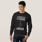 My husband told me to choose her or my saxophone スウェットシャツ (正面フル)