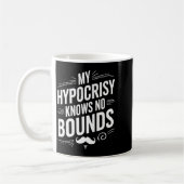 My Hycrisy Knows No Bounds Sarcastic Funny Quote  コーヒーマグカップ (左)
