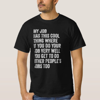 My Job Has This Cool Thing Funny Saying Office Tシャツ