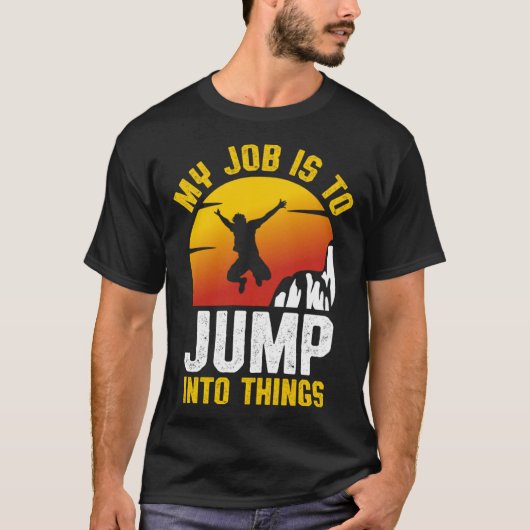My Job Is To Jump Into Things Cliff Diving Tombsto Tシャツ (正面)