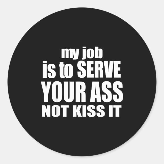 My Job Is To Serve Your Not Kiss It Funny Bartende ラウンドシール (正面)