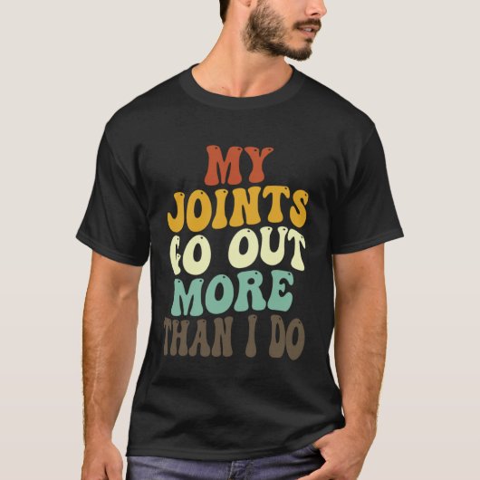 My Joints Go Out More Than I Do   7 Tシャツ (正面)
