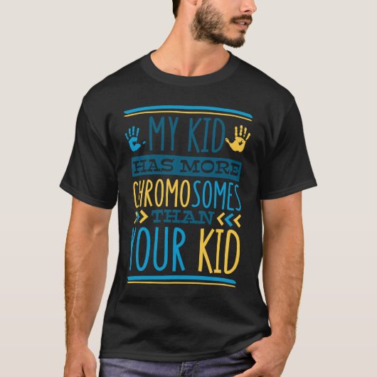 My Kid Has More Chromosomes T21 Down Syndrome Awar Tシャツ (正面)