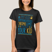 My Kid Has More Chromosomes T21 Down Syndrome Awar Tシャツ (正面)