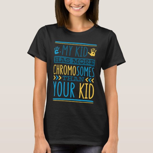 My Kid Has More Chromosomes T21 Down Syndrome Awar Tシャツ (正面)