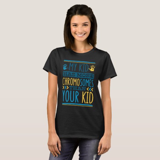 My Kid Has More Chromosomes T21 Down Syndrome Awar Tシャツ (正面フル)
