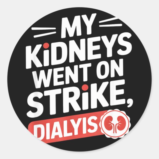 My kidneys went on strike funny dialysis saying My ラウンドシール (正面)