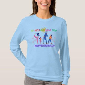 My Kids Do Yoga Too (Unintentionally) Tシャツ