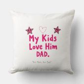 My Kids Love Him Pillow – Custom Heartfelt Gift クッション (正面)