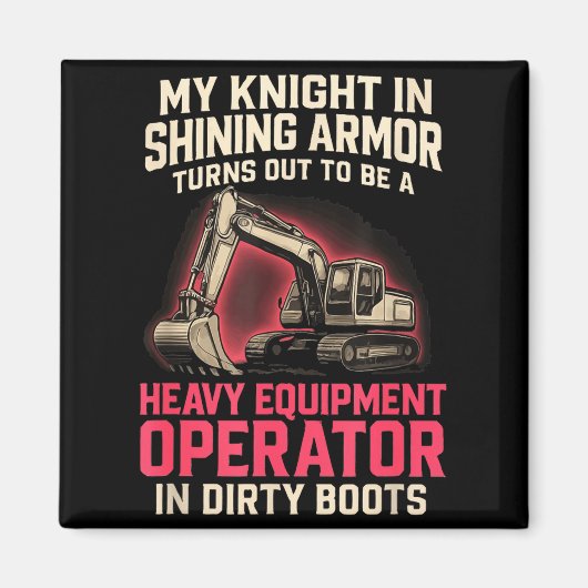 My Knight In Shining Heavy Equipment Operator Wife マグネット (正面)