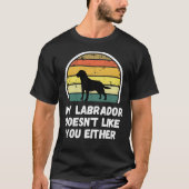 My Labrado Doesn T Like You Either Tシャツ (正面)