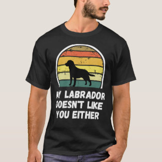 My Labrado Doesn T Like You Either Tシャツ