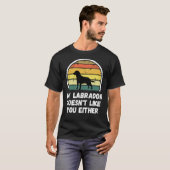 My Labrado Doesn T Like You Either Tシャツ (正面フル)
