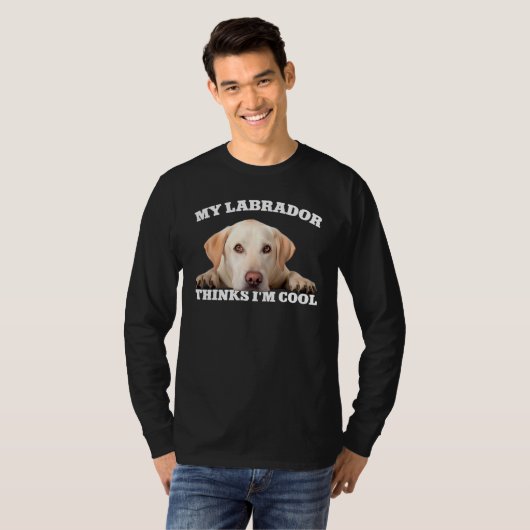 My Labrador thinks I m cool  dog 1 Tシャツ (正面フル)
