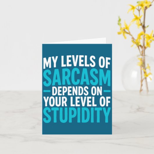 My Level Of Sarcasm Depends On Your Level Of Studi カード (黄色い花)