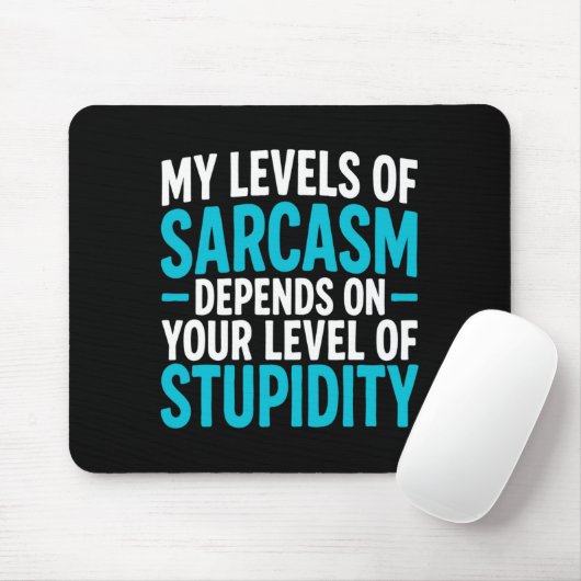 My Level Of Sarcasm Depends On Your Level Of Studi マウスパッド (マウス)