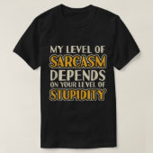 My Level Of Sarcasm Depends On Your Stupidity Funn Tシャツ (デザイン正面)
