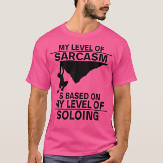 My Level Of Sarcasm Is Based On My Level Of Soloin Tシャツ
