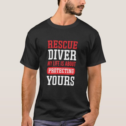 My Life Is About Protecting Yours Rescue Diver Tシャツ (正面)