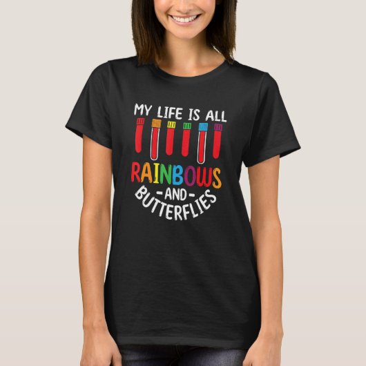 My Life Is All Rainbows And Butterflies Phlebotomi Tシャツ (正面)