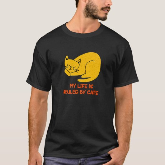 My Life Is Ruled by Cats  Cat  Humor Kitten Tシャツ (正面)