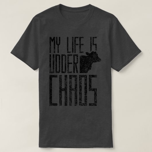 My life is udder chaos Cow Farmer Herd Cows Farmin Tシャツ (デザイン正面)