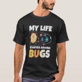 My Live Revolves Around Bugs Bug Hunter Insect Ent Tシャツ (正面)