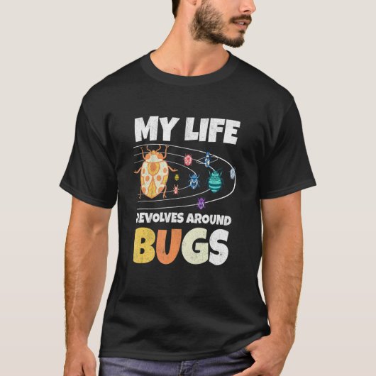 My Live Revolves Around Bugs Bug Hunter Insect Ent Tシャツ (正面)