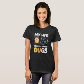 My Live Revolves Around Bugs Bug Hunter Insect Ent Tシャツ (正面フル)