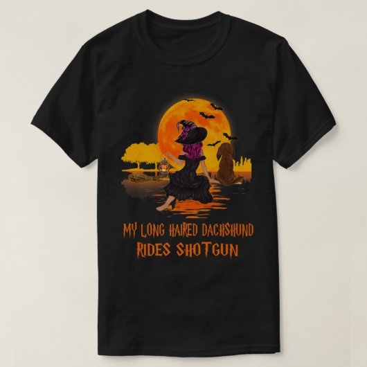 My Long Haired Dachshund Rides Shotgun Dog Witch H Tシャツ (デザイン正面)