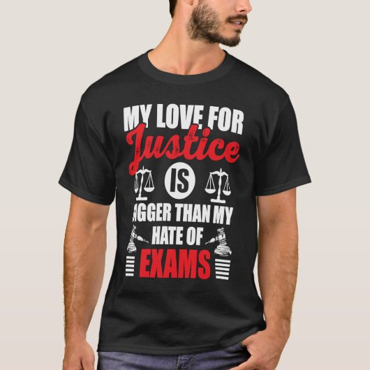My Love For Justice Is Bigger Than My Hate Of Exam Tシャツ (正面)