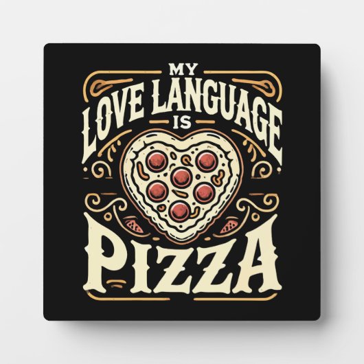 My Love Language Is Pizza - おもしろいグルメバレンタイン フォトプラーク (正面)