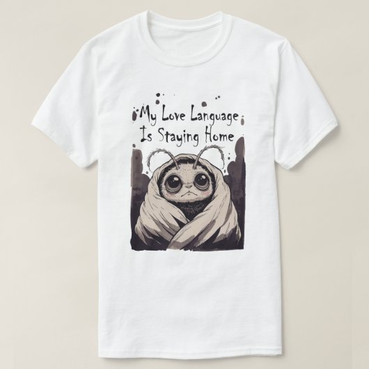 My Love Language Is Staying Home Tシャツ (デザイン正面)