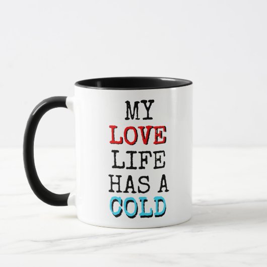 My Love Life Has a Cold Coffee Me Funny Mug マグカップ (左)