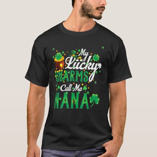 My Lucky Charms Call Me Nana St Patricks Day Nana  Tシャツ (正面)