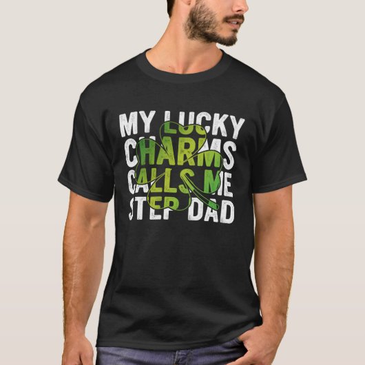 My Lucky Charms Call Me Step Dad Shamrock C Tシャツ (正面)