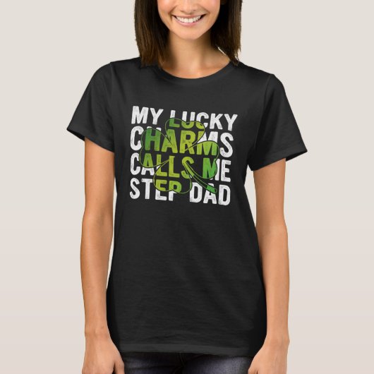 My Lucky Charms Call Me Step Dad Shamrock C Tシャツ (正面)