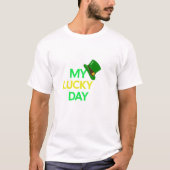 My Lucky DayのTシャツ、セント・パトリックのTシャツにぴったり Tシャツ (正面)