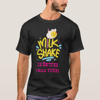 My MilkShake is Better than Yours Tシャツ
