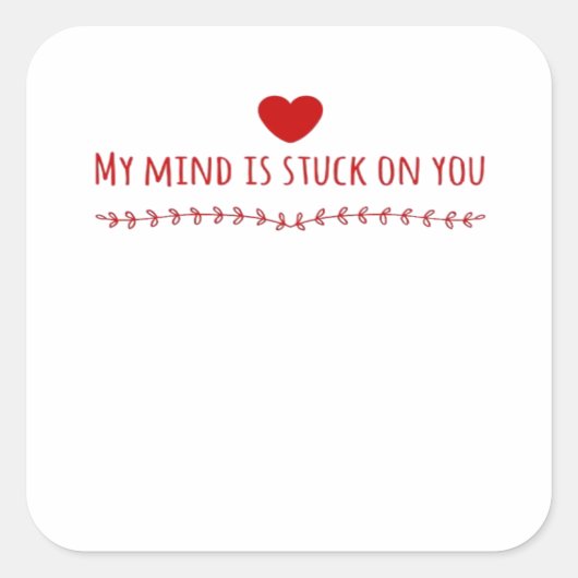 My Mind Is Stuck On You Thoughtful Love Design  スクエアシール (正面)