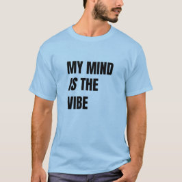 My Mind Is The Vibe - 大胆な主張のTシャツ Tシャツ