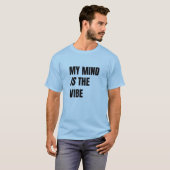 My Mind Is The Vibe - 大胆な主張のTシャツ Tシャツ (正面フル)