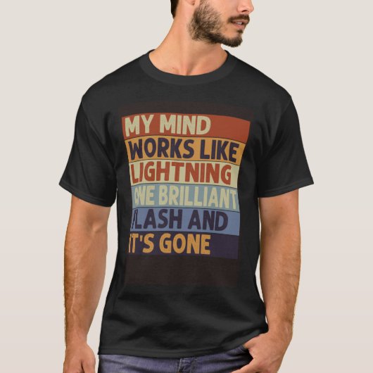 My Mind Works Like Lightning  One Flash And It s G Tシャツ (正面)