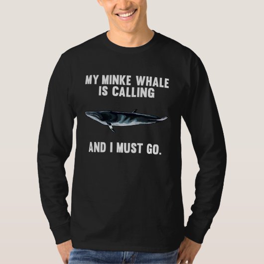 My Minke Whale Is Calling And i Must Go Tシャツ (正面)